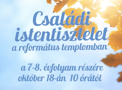 Családi istentisztelet a 7. és 8. évfolyam részére